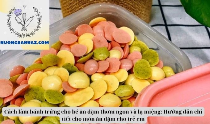 Cách làm bánh trứng cho bé ăn dặm thơm ngon và lạ miệng: Hướng dẫn chi tiết cho món ăn dặm cho trẻ em