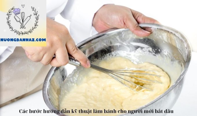 Các bước hướng dẫn kỹ thuật làm bánh cho người mới bắt đầu