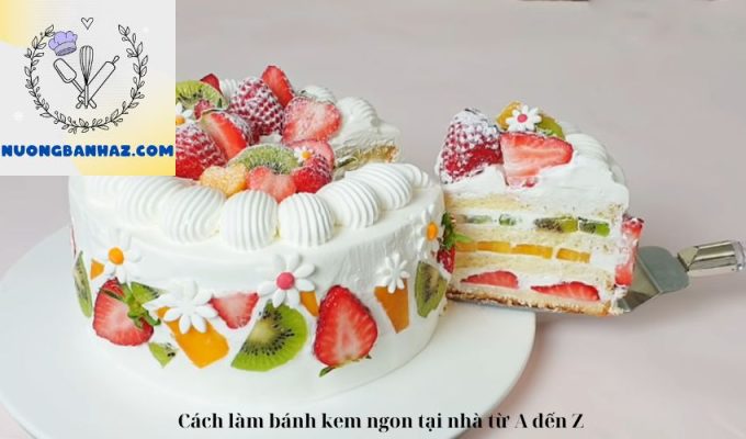 Cách làm bánh kem ngon tại nhà từ A đến Z